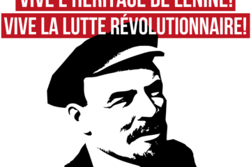 Vive l'héritage de Lénine! Vive la lutte révolutionnaire!