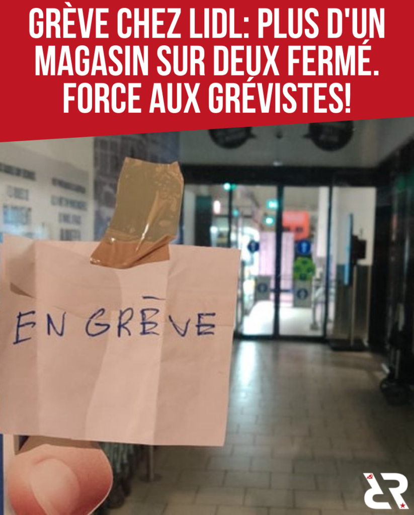 Grève chez LIDL : plus d'un magasin sur deux fermé. Force aux grévistes !