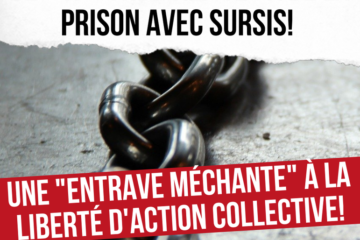 La cour d'appel de Liège confirme la condamnation des 17 syndicalistes à de la prison avec sursis ! Une "entrave méchante" à la liberté d'action collective !
