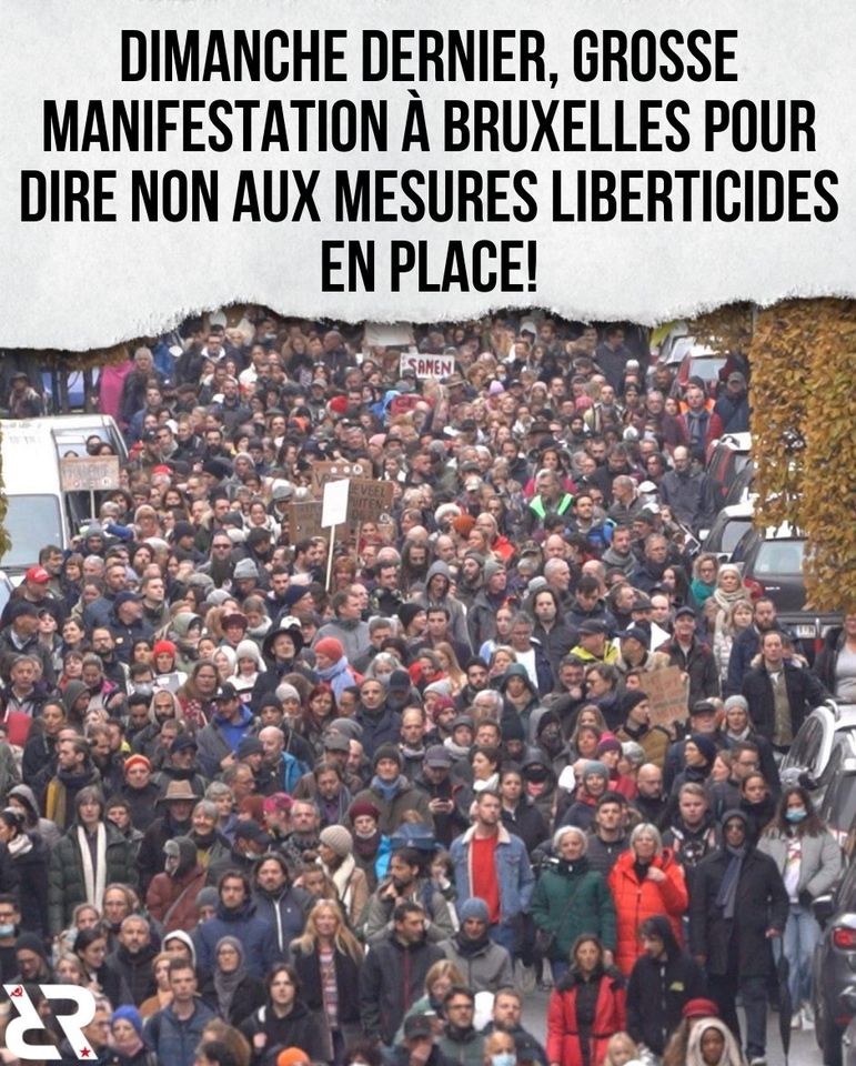 Dimanche dernier, grosse manifestation à Bruxelles pour dire non aux mesures liberticides en place !