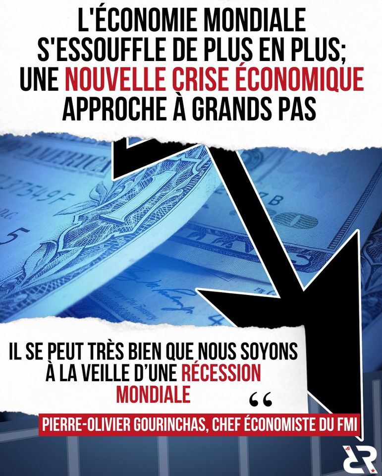 L'économie mondiale s'essoufle de plus en plus ; une nouvelle crise économique approche à grands pas. "Il se peut très bien que nous soyons à la veille d'une récession mondiale" — Pierre-Olivier Gourinchas, chef économiste du FMI