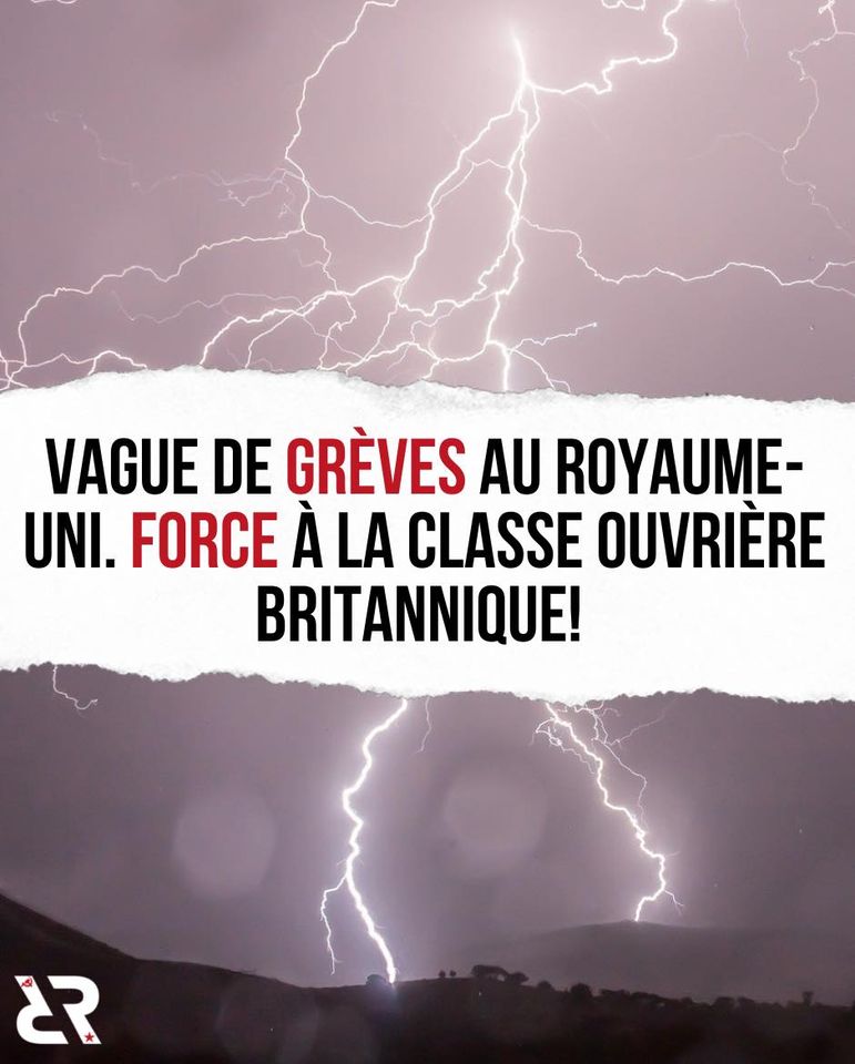 Vague de grèves au Royaume-Uni. Force à la classe ouvrière britannique !