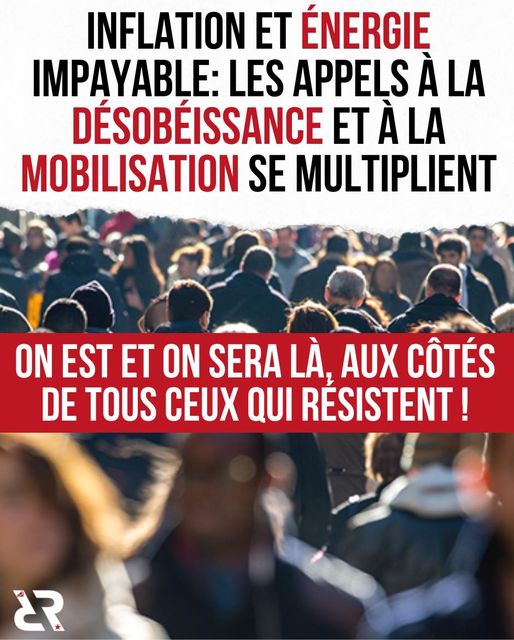 Inflation et énergie impayable : les appels à la désobéissance et à la mobilisation se multiplient. On est et on sera là, aux côtés de tous ceux qui résistent.