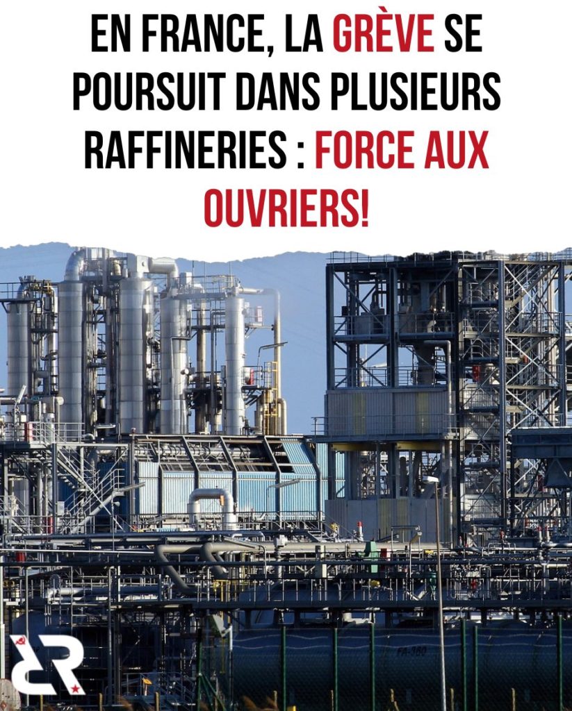 En France, la grève se poursuit dans plusieurs raffineries : force aux ouvriers !