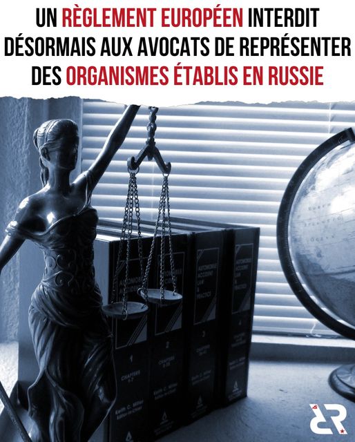 Un règlement européen interdit désormais aux avocats de représenter des organismes établis en Russie