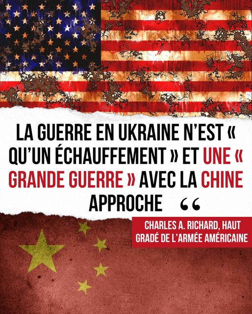 "La guerre en Ukraine n'est "qu'un échauffement" et une "grande guerre" avec la Chine approche" — Charles A. Richard, haut gradé de l'armée américaine.