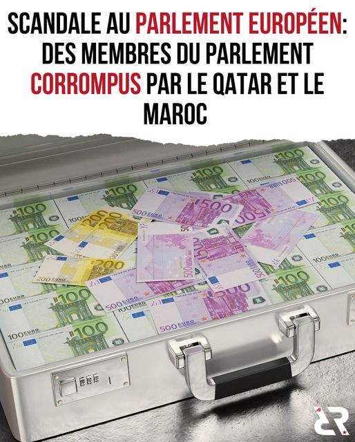 Scandale au parlement européen : des membres du parlement corrompus par le Qatar et le Maroc.