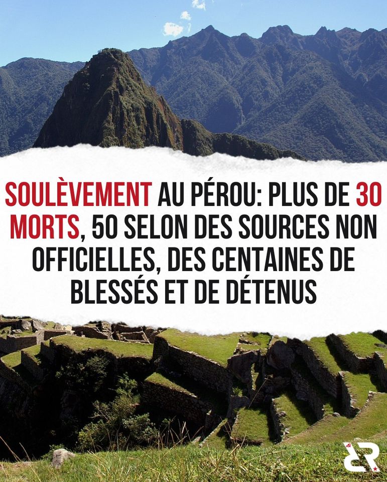 Soulèvement au Pérou : plus de 30 morts, 50 selon des sources non officielles, des centaines de blessés et de détenus.