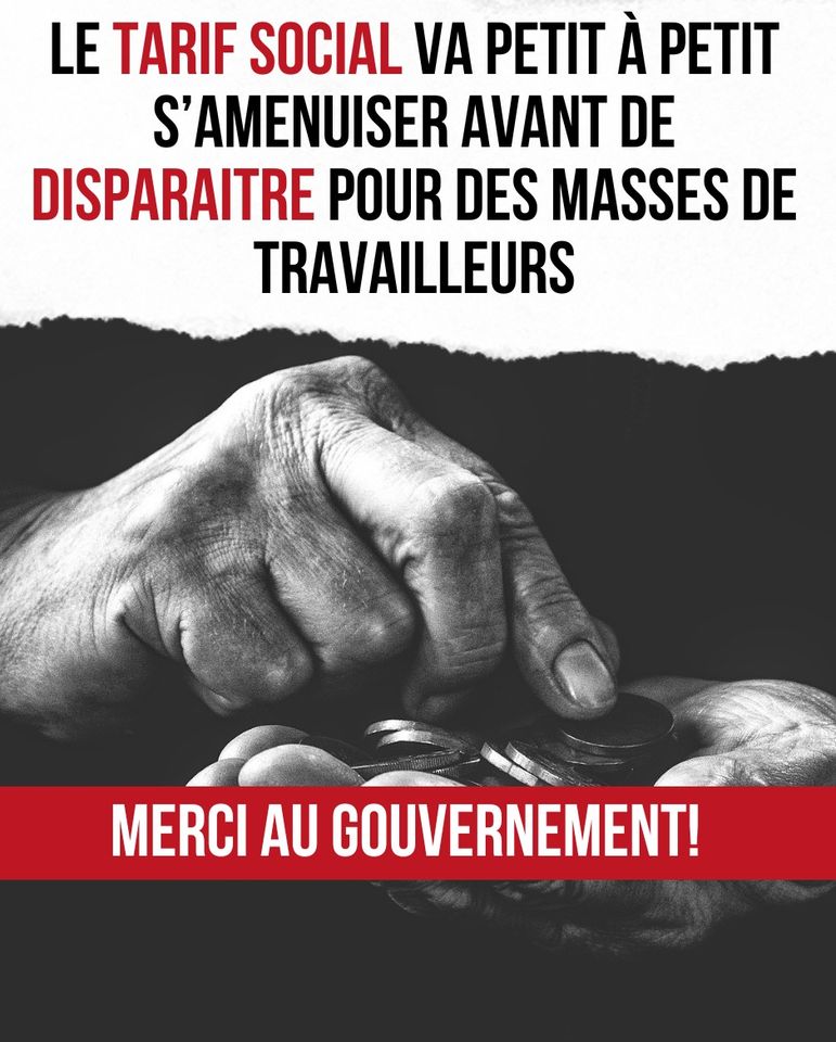 Le tarif social va petit à petit s'amenuiser avant de disparaitre pour des masses de travailleurs. Merci au gouvernement !