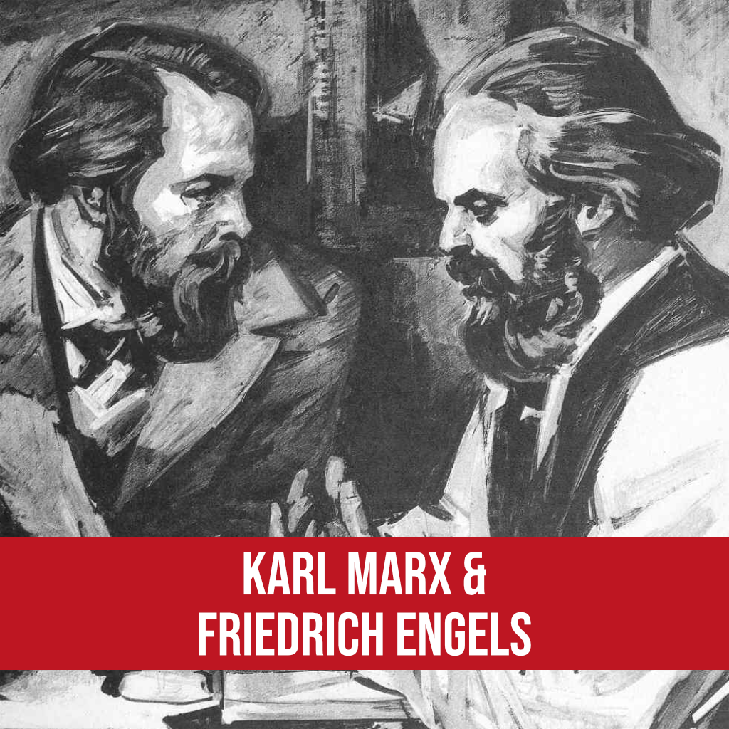 Karl Marx & Friedrich Engels