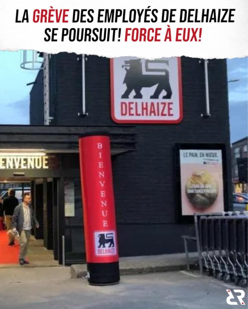 La grève des employés de Delhaize se poursuit ! Force à eux !