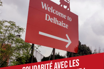 Grèves chez Delhaize : envoi d'huissiers et 6 syndicalistes arrêtés