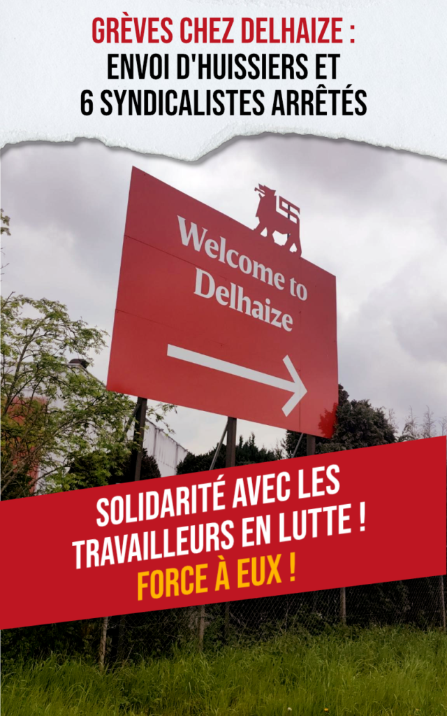 Grèves chez Delhaize : envoi d'huissiers et 6 syndicalistes arrêtés